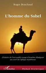 E-Book (epub) L'homme du sahel - au debut d'un quinzieme siecle tres troub von Roger Bouchaud Roger Bouchaud
