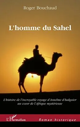 E-Book (epub) L'homme du sahel - au debut d'un quinzieme siecle tres troub von Roger Bouchaud Roger Bouchaud