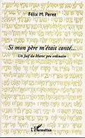 ePUB Si mon pEre m'etait conte ... - un juif du maroc peu ordinai von Felix M. Perez Felix M. Perez