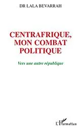 E-Book (epub) Centrafrique, mon combat politique von Lala Bevarrah Lala Bevarrah