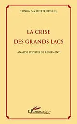 E-Book (epub) La crise des grands lacs - analyse et pistes de reglement von Bethuel Tunga Dia Lutete Bethuel Tunga Dia Lutete