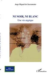 E-Book (epub) Ni noir, ni blanc : Une vie atypique von Ange Miguel do Sacramento Ange Miguel do Sacramento