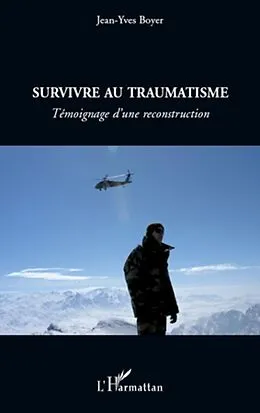 E-Book (epub) Survivre au traumatisme - temoignage d'une reconstruction von Jean-Yves Boyer Jean-Yves Boyer