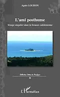 E-Book (epub) L'ami posthume - voyage singulier dans la brousse caledonien von Agnes Louison Agnes Louison