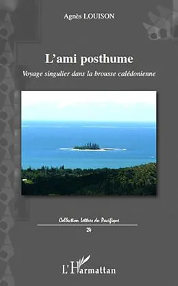 E-Book (epub) L'ami posthume - voyage singulier dans la brousse caledonien von Agnes Louison Agnes Louison