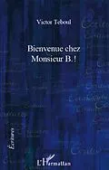 E-Book (epub) Bienvenue chez Monsieur B.! von Victor Teboul Victor Teboul
