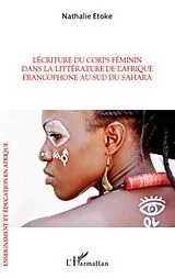 E-Book (epub) L'ecriture du corps feminin dans la litterature de l'afrique von Nathalie Etoke Nathalie Etoke