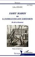 ePUB Famiy maron ou la famille esclave a Bourbon (Ile de La Reunion) von Gerard Gilles GERARD