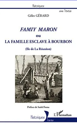 ePUB Famiy maron ou la famille esclave a Bourbon (Ile de La Reunion) von Gerard Gilles GERARD