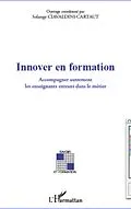 E-Book (epub) Innover en formation - accompagner autrement les enseignants von Solange Ciavaldini-Cartaut Solange Ciavaldini-Cartaut