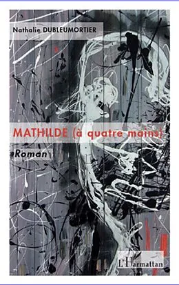 E-Book (epub) Mathilde (a quatre mains) von Dubleumortier Nathalie Dubleumortier