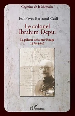 E-Book (epub) Le colonel ibrahim depui - le pelerin de la mer rouge (1878- von Jean Jean