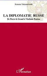 E-Book (epub) La diplomatie russe - de pierre le grand a vladimir poutine von Romain Yakemtchouk Romain Yakemtchouk