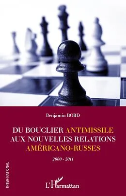 E-Book (epub) Du bouclier antimissile aux nouvelles relations americano von Benjamin Bord Benjamin Bord