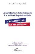 La banalisation de l'extrémisme à la veille de la présidentielle