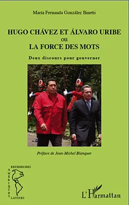 E-Book (epub) Hugo Chavez et Alvaro Uribe ou la force des mots von Gonzalez Binetti Maria Fernanda Gonzalez Binetti