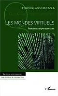 E-Book (epub) Les mondes virtuels von Francois-Gabriel Roussel Francois-Gabriel Roussel