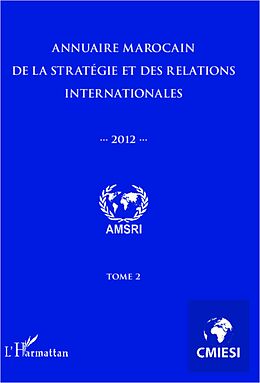 E-Book (epub) Annuaire marocain de la strategie et des relations internationales 2012 (Tome 2) von Abdelhak Azzouzi Abdelhak Azzouzi