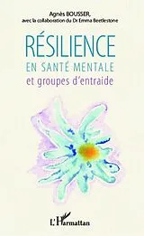 E-Book (epub) Resilience en sante mentale et groupes d'entraide von Agnes Bousser Agnes Bousser
