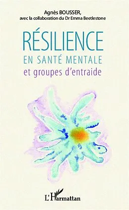 E-Book (epub) Resilience en sante mentale et groupes d'entraide von Agnes Bousser Agnes Bousser