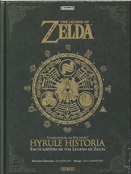 Broché The legend of Zelda : Hyrule historia : encyclopédie de The legend of Zelda, guide officiel de Nintendo de Nintendo Co.