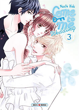 Broché Come to me : wedding. Vol. 3 de Nachi Yuki