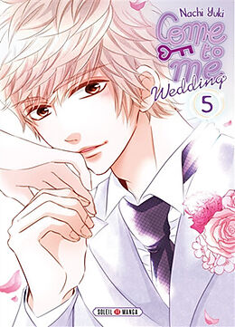 Broché Come to me : wedding. Vol. 5 de Nachi Yuki