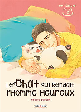 Broché Le chat qui rendait l'homme heureux : et inversement. Vol. 2 de Umi Sakurai