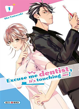 Broché Excuse me dentist, it's touching me!. Vol. 1 de Sho Yamazaki