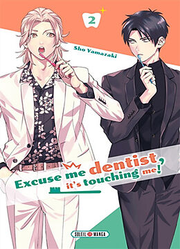 Broché Excuse me dentist, it's touching me!. Vol. 2 de Sho Yamazaki