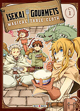 Broché Isekai gourmets : magical table cloth. Vol. 1 de Tomohiro; Tsukishima, Sato Shimomura