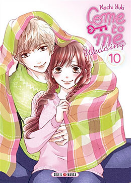 Broché Come to me : wedding. Vol. 10 de Nachi Yuki