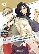 Broché Excuse me dentist, it's touching me!. Vol. 5 de Sho Yamazaki