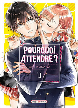 Broché Pourquoi attendre ?. Vol. 1 de Aki Kusaka