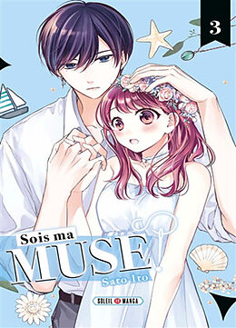 Broché Sois ma muse !. Vol. 3 de Sato Ito