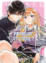 Broché Pourquoi attendre ?. Vol. 6 de Aki Kusaka