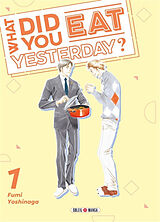 Broché What did you eat yesterday?. Vol. 1 de Fumi Yoshinaga