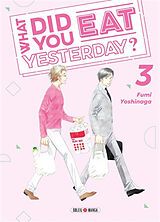 Broché What did you eat yesterday?. Vol. 3 de Fumi Yoshinaga