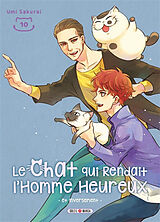 Broché Le chat qui rendait l'homme heureux : et inversement. Vol. 10 de Umi Sakurai