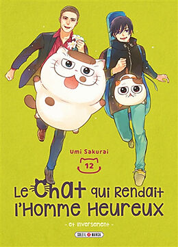 Broché Le chat qui rendait l'homme heureux : et inversement. Vol. 12 de Umi Sakurai