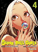 Broschiert Super ball girls. Vol. 4 von Muneyuki; Hiramoto, Akira Kaneshiro