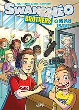 Broschiert Swan & Néo : brothers. Vol. 6. On part en live ! von Paolo Benj; Sophie & Greg; Campinoti