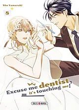 Broschiert Excuse me dentist, it's touching me!. Vol. 8 von Sho Yamazaki