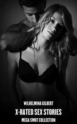 E-Book (epub) X-Rated Sex Stories von Wilhelmina Gilbert