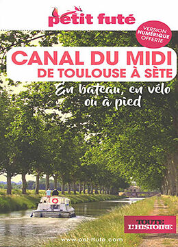 Broché Canal du Midi de Toulouse à Sète : en bateau, en vélo ou à pied de 