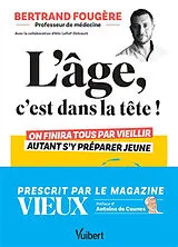 Broschiert L'âge, c'est dans la tête ! : on finira tous par vieillir, autant s'y préparer jeune von Bertrand Fougère