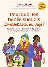 Broschiert Pourquoi les bébés suédois dorment sous la neige ? : le tour du monde du sommeil des enfants pour s'inspirer de ce qu... von Alexia Aigloz