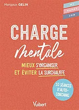 Broschiert Charge mentale : mieux s'organiser et éviter la surchauffe : 10 séances d'autocoaching von Gelin Margaux