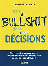 Broschiert Il y a du bullshit dans mes décisions : biais cognitifs, neurosciences, rationalité : comment prenons-nous nos décisi... von 
