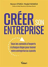 Broschiert Créer son entreprise : tous les conseils d'experts à chaque étape pour mener votre entreprise au succès von Noreen; Yahiaoui, Madjid O'Shea